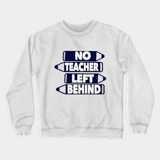 No teacher left behind Crewneck Sweatshirt